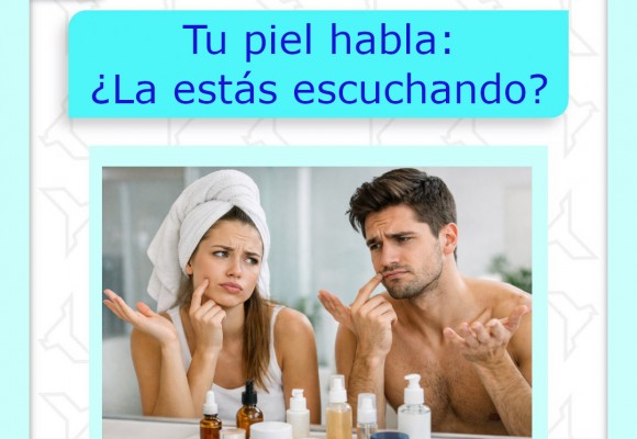 Tu piel HABLA... ¿La estás escuchando?