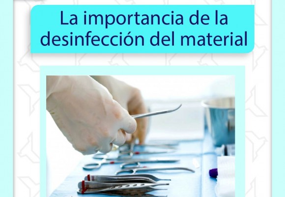 La importancia de una buena desinfección del material