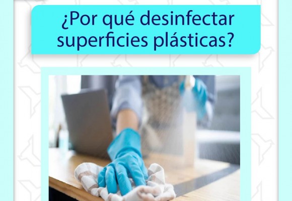 ¿Por qué desinfectar las superficies plásticas?
