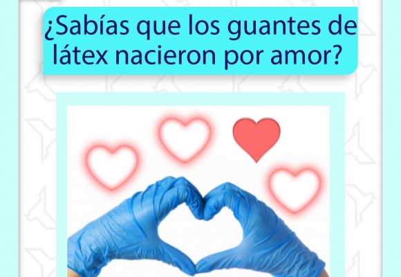 ¿Sabías que los guantes de látex nacieron por amor?